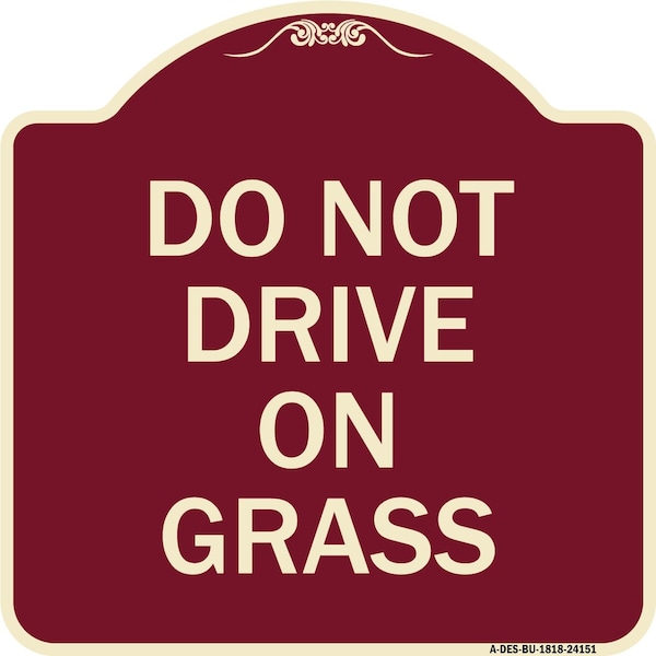 Signmission Designer Series Do Not Drive on Grass, Burgundy Heavy-Gauge Aluminum Sign, 18" x 18", BU-1818-24151 A-DES-BU-1818-24151 - main
